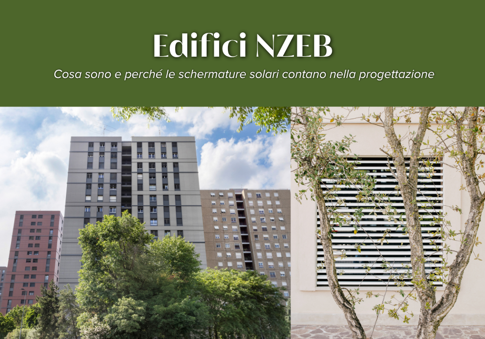 Edifici NZEB: cosa sono e perché le schermature solari contano nella progettazione